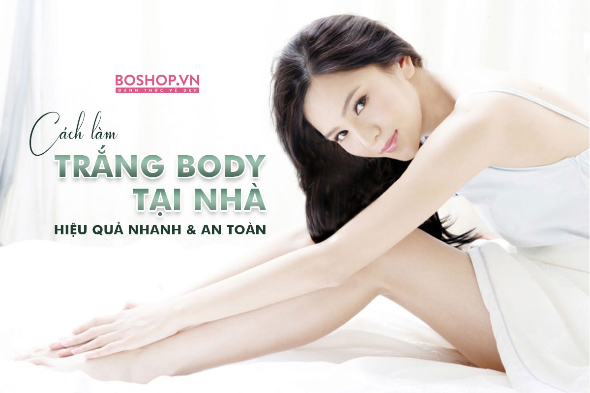 cach-lam-trang-body-tai-nha-hieu-qua-nhanh-va-an-toan-ban-nen-lam-ngay-jpg