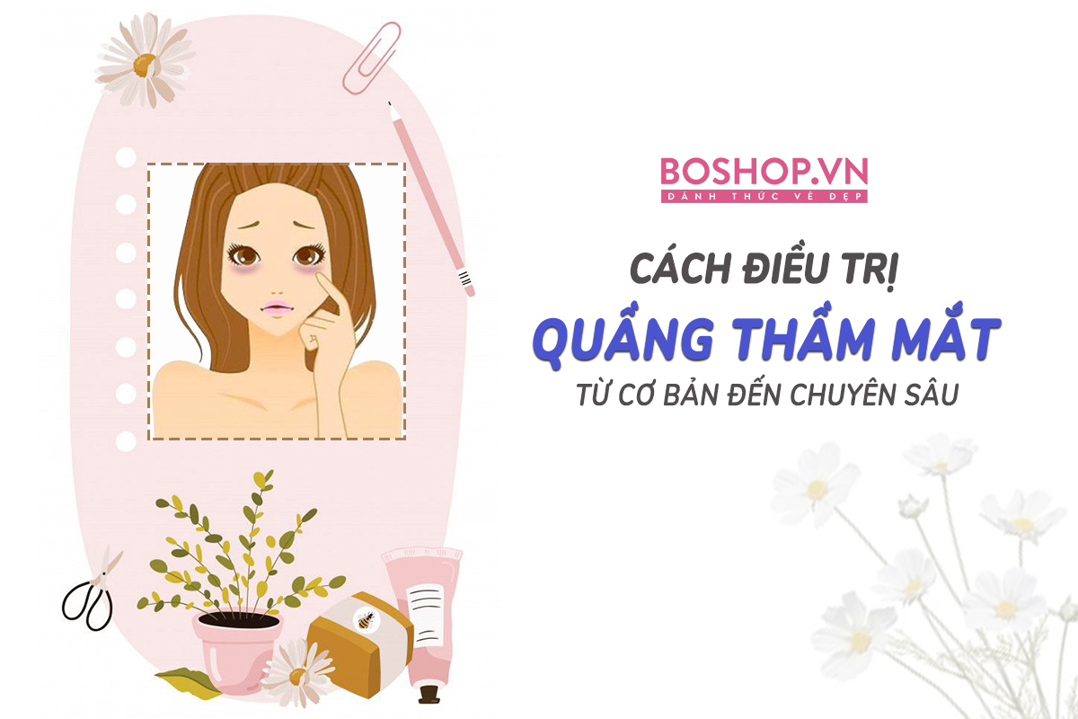 cac-cach-dieu-tri-quang-tham-bong-mat-tu-co-ban-den-chuyen-sau-jpg