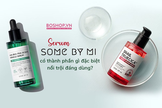 Giải mã về serum Some By Mi có thực sự tốt như mong đợi?