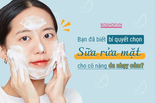 Mách bạn cách chọn sữa rửa mặt 