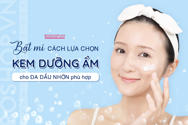 bat-mi-cach-lua-chon-kem-duong-am-cho-da-dau-nhon-jpg