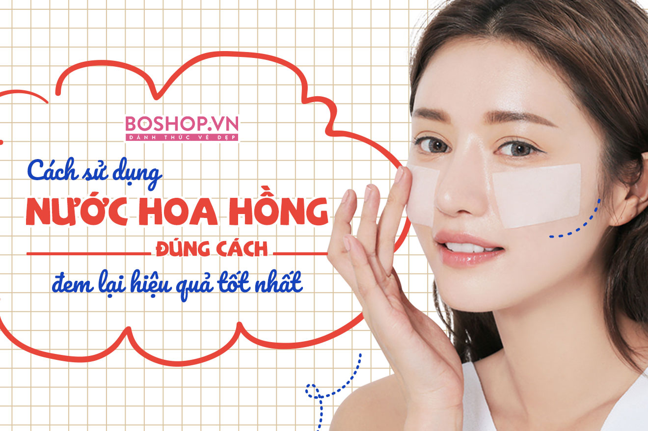 Hướng dẫn cách sử dụng nước hoa hồng để làm sạch và dưỡng da