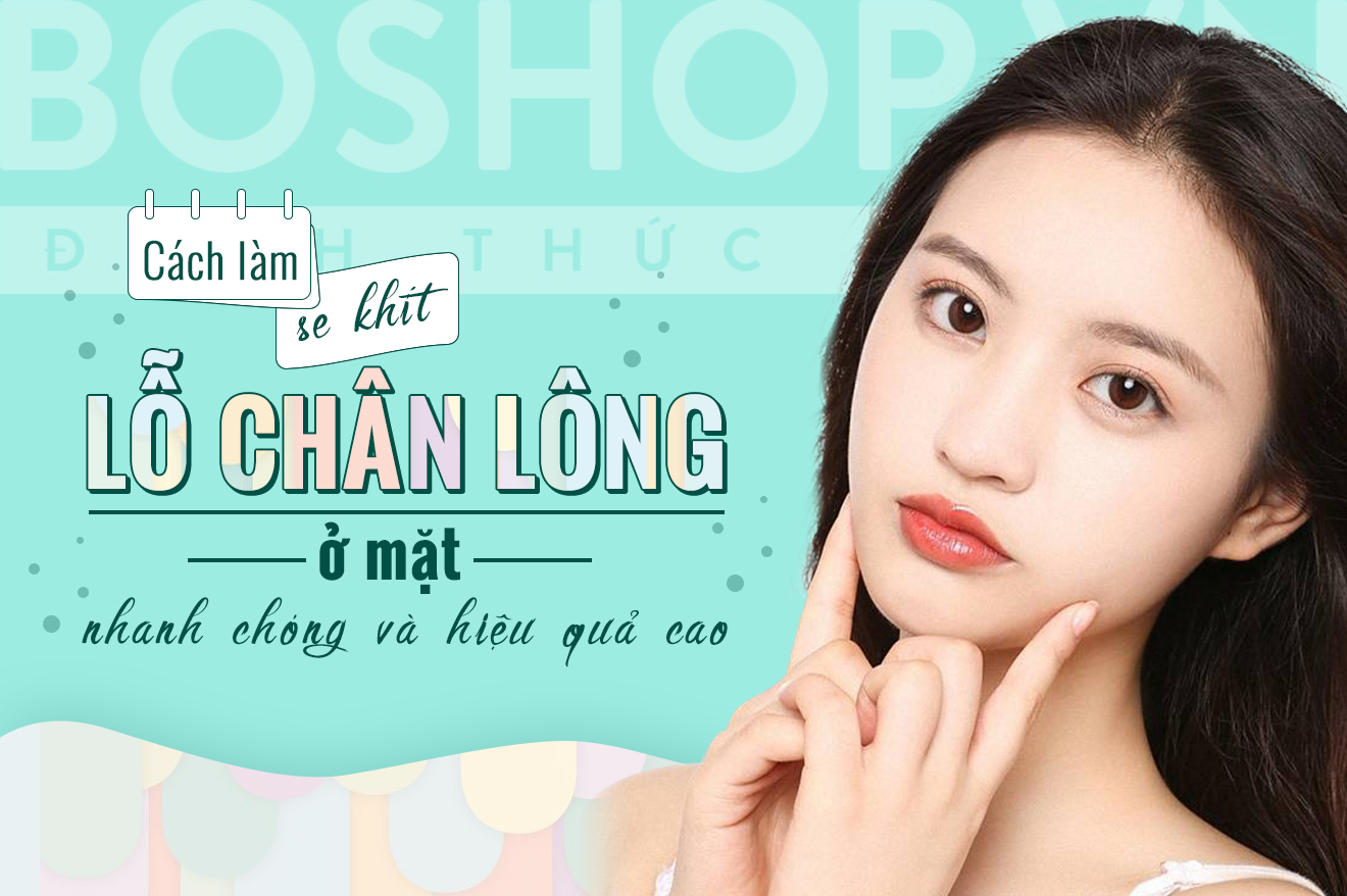 Phương pháp se khít lỗ chân lông mới nhất 2024