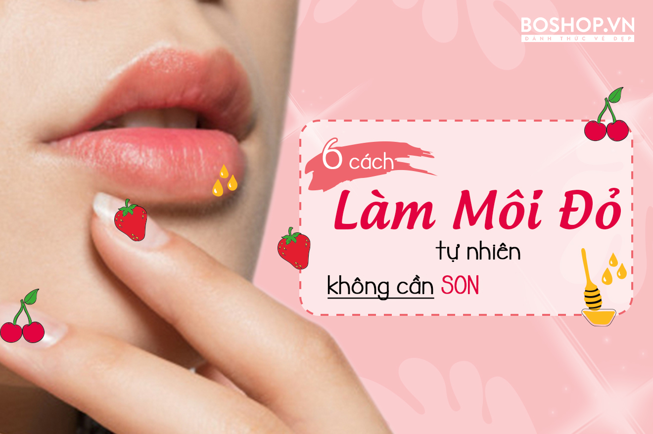 6 cách làm môi đỏ tự nhiên khiến bạn bất ngờ