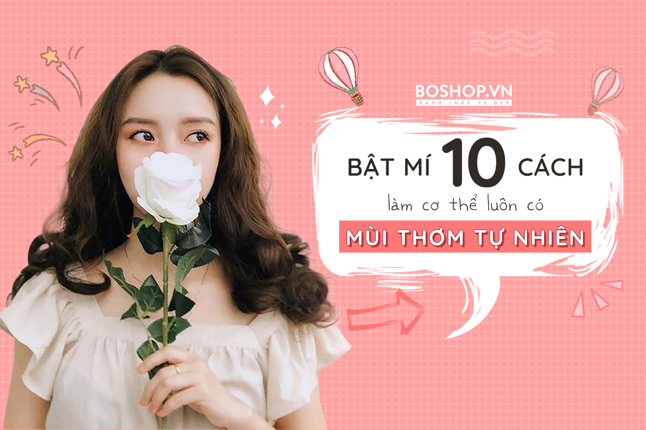 6051cc58744ae-bat-mi-10-cach-lam-co-the-luon-co-mui-thom-tu-nhien-jpg