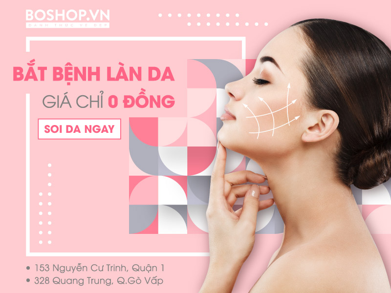 SOI DA: Câu chuyện làm đẹp giá 0 ĐỒNG là những lần bắt bệnh làn da NHANH và CHUẨN giúp bạn đẹp lên ngay chỉ bằng 1 lần ghé BOSHOP.